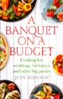 A Banquet on a Budget : Cooking for weddings, birthdays and other big parties - Book