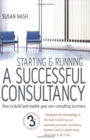Starting and Running a Successful Consultancy 3rd Edition : How to Market and Build Your Own Consultancy Business - eBook