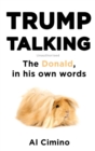 Trump Talking : The Donald, in his own words - Book