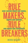Rule Makers, Rule Breakers : Tight and Loose Cultures and the Secret Signals That Direct Our Lives - eBook