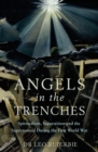 Angels in the Trenches : Spiritualism, Superstition and the Supernatural during the First World War - eBook