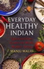 Everyday Healthy Indian Cookery : Quick and easy curries for really healthy eating - eBook
