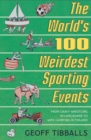 The World's 100 Weirdest Sporting Events : From Gravy Wrestling in Lancashire to Wife Carrying in Finland - eBook
