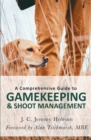 A Comprehensive Guide to Gamekeeping & Shoot Management - Book