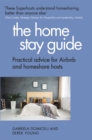 The Home Stay Guide : Practical advice for Airbnb and homeshare hosts - Book