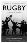Rugby: An Anthology : The Brave, the Bruised and the Brilliant - Book