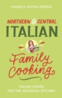 Northern & Central Italian Family Cooking : Italian Dishes for the Seasonal Kitchen - eBook