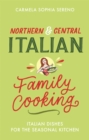 Northern & Central Italian Family Cooking : Italian Dishes for the Seasonal Kitchen - Book