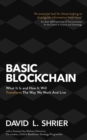 Basic Blockchain : What It Is and How It Will Transform the Way We Work and Live - eBook