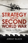 Strategy and the Second World War : How the War was Won, and Lost - Book