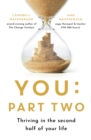 You: Part Two : Thriving in the Second Half of Your Life - eBook