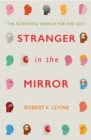 Stranger in the Mirror : The Scientific Search for the Self - Book