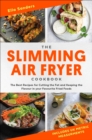 The Slimming Air Fryer Cookbook : The Best Recipes for Cutting the Fat and Keeping the Flavour in your Favourite Fried Foods - eBook