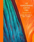 As Kingfishers Catch Fire : Birds & Books - Book