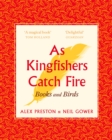 As Kingfishers Catch Fire : Birds & Books - Book