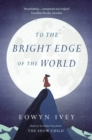 To the Bright Edge of the World - eBook