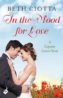 In The Mood For Love (Cupcake Lovers Book 4) : A dazzlingly romantic novel of love and cake - Book