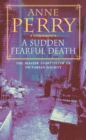 A Sudden Fearful Death (William Monk Mystery, Book 4) : A shocking murder from the depths of Victorian London - eBook