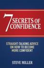 7 Secrets of Confidence : Straight-talking advice on how to become more confident - eBook