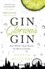 Gin Glorious Gin : How Mother's Ruin Became the Spirit of London - eBook