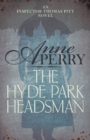 The Hyde Park Headsman (Thomas Pitt Mystery, Book 14) : A thrilling Victorian mystery of murder and intrigue - eBook