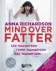 Mind Over Fatter: See Yourself Slim, Think Yourself Slim, Eat Yourself Slim - Book