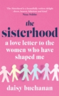 The Sisterhood : A Love Letter to the Women Who Have Shaped Us - Book