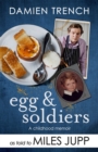 Egg and Soldiers : A Childhood Memoir (with postcards from the present) by Damien Trench - eBook