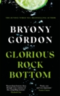 Glorious Rock Bottom : 'A shocking story told with heart and hope. You won't be able to put it down.' Dolly Alderton - Book