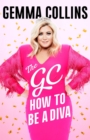 The GC : How to Be a Diva - eBook