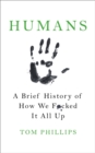 Humans : A Brief History of How We F*cked It All Up - Book