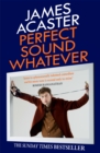Perfect Sound Whatever : THE SUNDAY TIMES BESTSELLER - Book