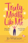 Truly, Madly, Like Me : The glorious and hilarious rom-com from the smash-hit bestseller - eBook