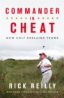 Commander in Cheat: How Golf Explains Trump : The brilliant New York Times bestseller - Book