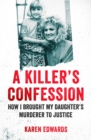 A Killer's Confession : How I Brought My Daughter's Murderer to Justice - eBook