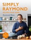 Simply Raymond : Recipes from Home - The Sunday Times Bestseller (2021), includes recipes from the ITV series - Book