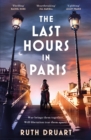 The Last Hours in Paris: A powerful, moving and redemptive story of wartime love and sacrifice for fans of historical fiction - eBook