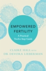 Empowered Fertility : A Practical Twelve Step Guide - Book