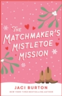 The Matchmaker's Mistletoe Mission : A delightful Christmas treat! - eBook