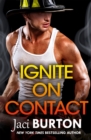 Ignite on Contact : A smouldering, passionate friends-to-lovers romance to warm your heart - Book