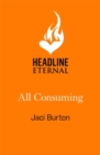 All Consuming : A tale of searing passion and rekindled love you won't want to miss! - Book