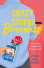 Crazy Stupid Bromance : The Bromance Book Club returns with an unforgettable friends-to-lovers rom-com! - Book