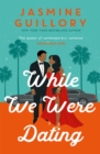 While We Were Dating : The sparkling fake-date rom-com from the  queen of contemporary romance' (Oprah Mag) - eBook