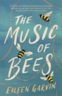 The Music of Bees : The heart-warming and redemptive story everyone will want to read this winter - Book