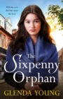 The Sixpenny Orphan : A dramatically heartwrenching saga of two sisters, torn apart by tragic events - eBook