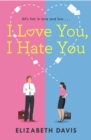 I Love You, I Hate You : All's fair in love and law in this irresistible enemies-to-lovers rom-com! - eBook