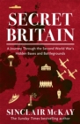 Secret Britain : A journey through the Second World War's hidden bases and battlegrounds - Book