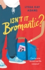 Isn't it Bromantic? : The sweetest romance you'll read this year! - eBook