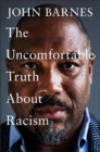 The Uncomfortable Truth About Racism - Book