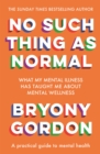 No Such Thing as Normal : From the author of Glorious Rock Bottom - Book